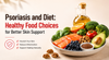 Psoriasis and Diet: Food Choices for Skin Health