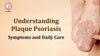 Plaque Psoriasis Symptoms and Daily Care Guide