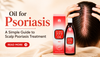 Oil for Psoriasis: A Simple Guide to Scalp Psoriasis Treatment